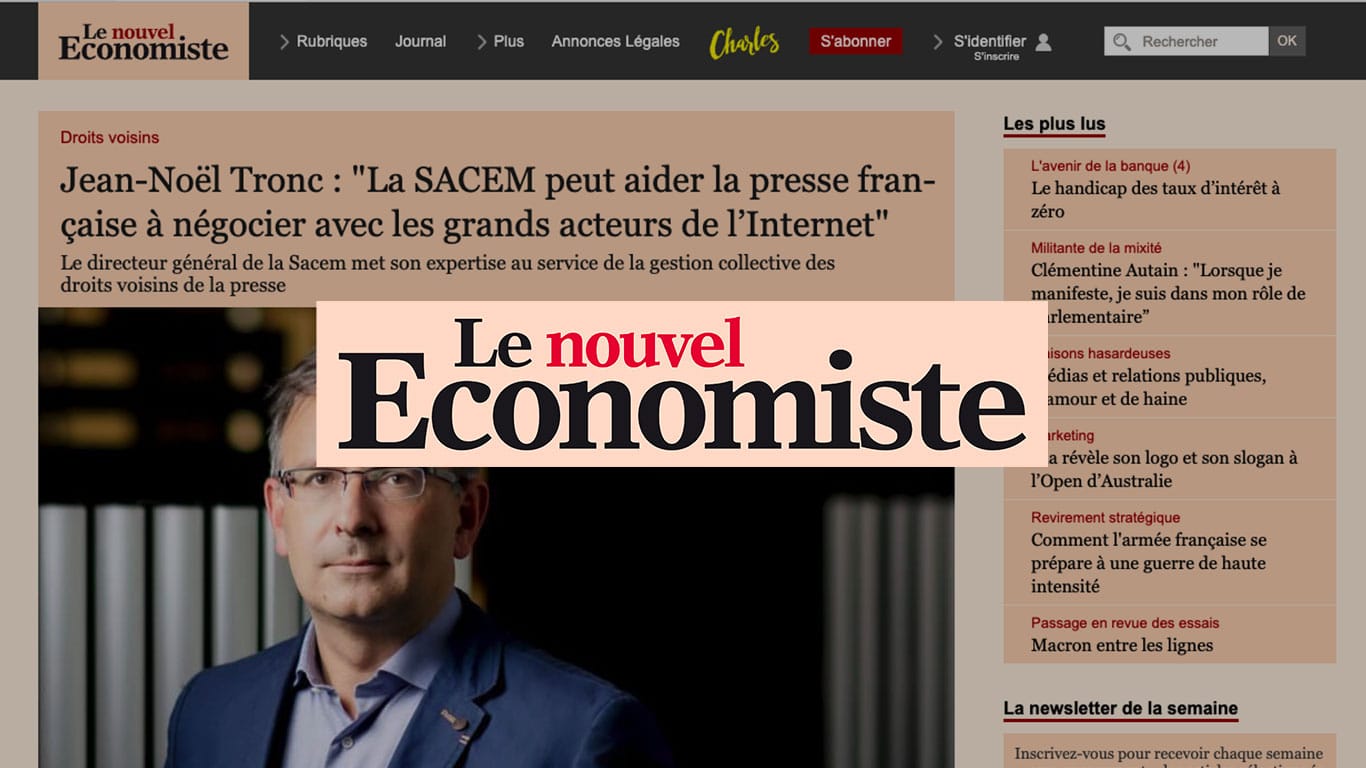 Jean-Noël Tronc : “La SACEM peut aider la presse française à négocier avec les grands acteurs de l’Internet”   – Le nouvel Économiste
