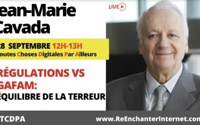 Régulations VS Gafam: équilibre de la terreur débat avec Jean-Marie Cavada par #ReEnchanterInternet