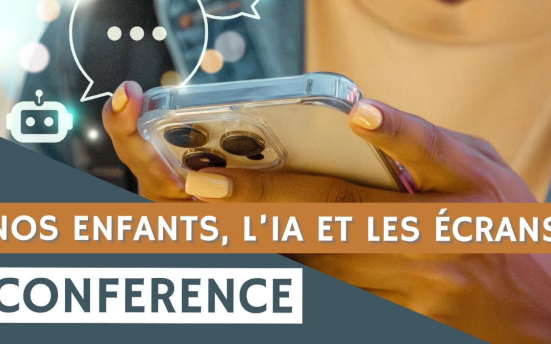 Conférence : Nos enfants , l’IA et les écrans | 18 mars 2025