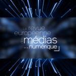 Le revue européenne des médias et du numérique